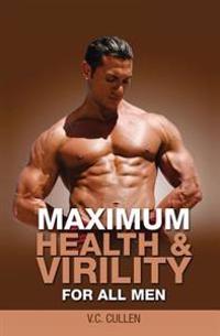 Maximum Health & Virility for All Men