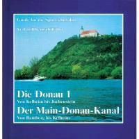 Die Donau 1- Von Kelheim bis Jochenstein. Der Main-Donau-Kanal - Von Bamberg bis Kelheim