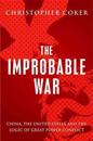 The Improbable War: China, the United States and Logic of Great Power Conflict