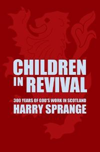 Children in Revival: 300 Years of God's Work in Scotland