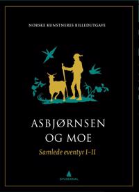 Samlede eventyr. Bd. 1-2 - Peter Christen Asbjørnsen, Jørgen Moe | Inprintwriters.org