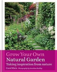 Grow Your Own Natural Garden: Taking Inspiration from Nature