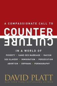 Counter Culture: A Compassionate Call to Counter Culture in a World of Poverty, Same-Sex Marriage, Racism, Sex Slavery, Immigration, Ab