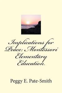 Implications for Peace: Montessori Elementary Education