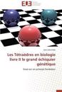 Les Tetraedres En Biologie Livre II Le Grand Echiquier Genetique