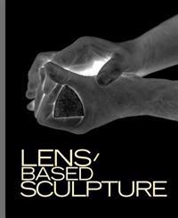 Lens / Based Sculpture