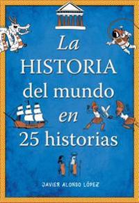 La historia del mundo en 25 historias / The History of The World In 25 Tales