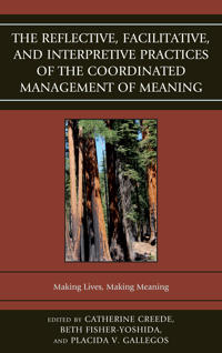 The Reflective, Facilitative, and Interpretive Practice of the Coordinated Management of Meaning