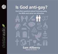 Is God Anti-Gay?: And Other Questions about Homosexuality, the Bible and Same-Sex Attaction
