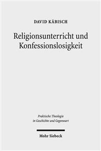 Religionsunterricht Und Konfessionslosigkeit: Eine Fachdidaktische Grundlegung