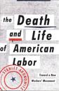 The Death and Life of American Labor