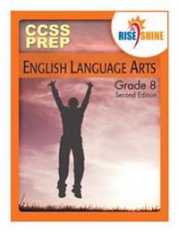 Rise & Shine Ccss Prep Grade 8 English Language Arts