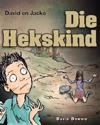 David en Jacko: Die Hekskind (Afrikaans Edition)