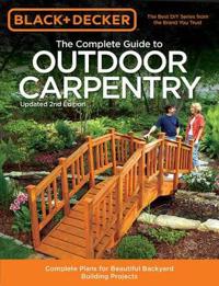 The Complete Guide to Outdoor Carpentry