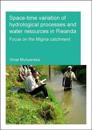 Space-time Variation of Hydrological Processes and Water Resources in Rwanda