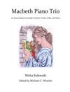 Macbeth Piano Trio: An Intermediate Ensemble Work for Violin, Cello, and Piano