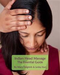 Indian Head Massage - The Essential Guide