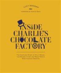 Inside charlies chocolate factory - the complete story of willy wonka, the