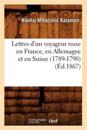 Lettres d'Un Voyageur Russe En France, En Allemagne Et En Suisse (1789-1790) (?d.1867)
