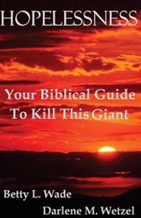 Hopelessness: Your Biblical Guide to Kill This Giant