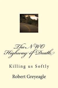 The NWO Highway of Death: Killing Us Softly
