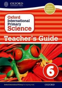 Oxford International Primary Science: Teacher's Guide 6
