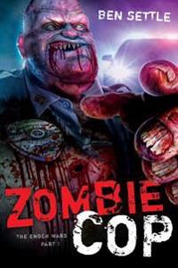 Zombie Cop: The Enoch Wars, Book One