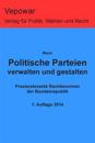 Politische Parteien Verwalten Und Gestalten: Praxisrelevante Rechtsnormen Der Bundesrepublik