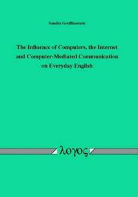 The Influence of Computers, the Internet and Computer-Mediated Communication on Everyday English