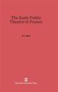 The Early Public Theatre in France