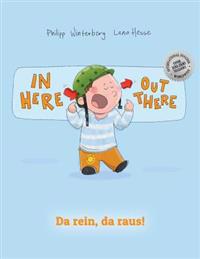 In Here, Out There! Da Rein, Da Raus!: Children's Picture Book English-German (Bilingual Edition/Dual Language)