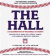 The Hall: A Celebration of Baseball's Greats: In Stories and Images, the Complete Roster of Inductees