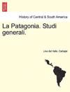 La Patagonia. Studi generali. Serie Seconda