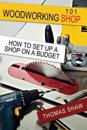 Woodworking Shop 101: How To Set Up A Shop On A Budget
