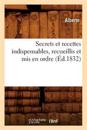 Secrets Et Recettes Indispensables, Recueillis Et MIS En Ordre (?d.1832)