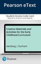 Creative Materials and Activities for the Early Childhood Curriculum -- Enhanced Pearson eText