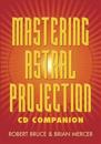Mastering Astral Projection CD Companion