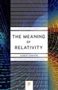 The Meaning of Relativity: Including the Relativistic Theory of the Non-Symmetric Field - Fifth Edition