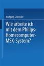 Wie arbeite ich mit dem Philips Homecomputer MSX™ — System?