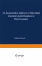 An Econometric Analysis of Individual Unemployment Duration in West Germany