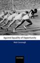 Against Equality of Opportunity