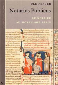 Notarius Publicus: Les Notaires Dans L'Europe Medievale