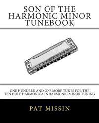 Son of the Harmonic Minor Tunebook: One Hundred and One More Tunes for the Ten Hole Harmonica in Harmonic Minor Tuning
