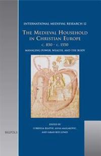 The Medieval Household in Christian Europe, C. 850-C. 1550