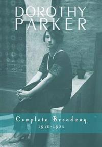 Dorothy Parker: Complete Broadway, 1918?1923
