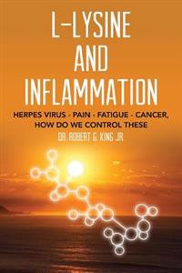 L-Lysine and Inflammation: Herpes Virus - Pain - Fatigue - Cancer, How Do We Control These