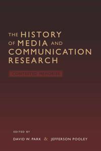 The History of Media and Communication Research: Contested Memories