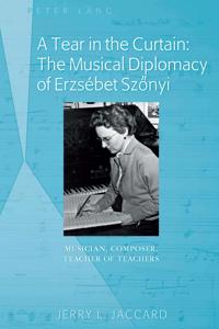Tear in the Curtain: The Musical Diplomacy of Erzsebet Szonyi