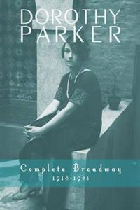 Dorothy Parker: Complete Broadway, 1918?1923