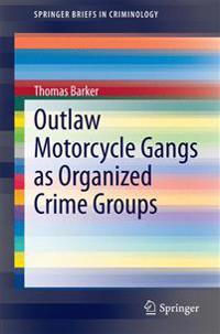 Outlaw Motorcycle Gangs As Organized Crime Groups